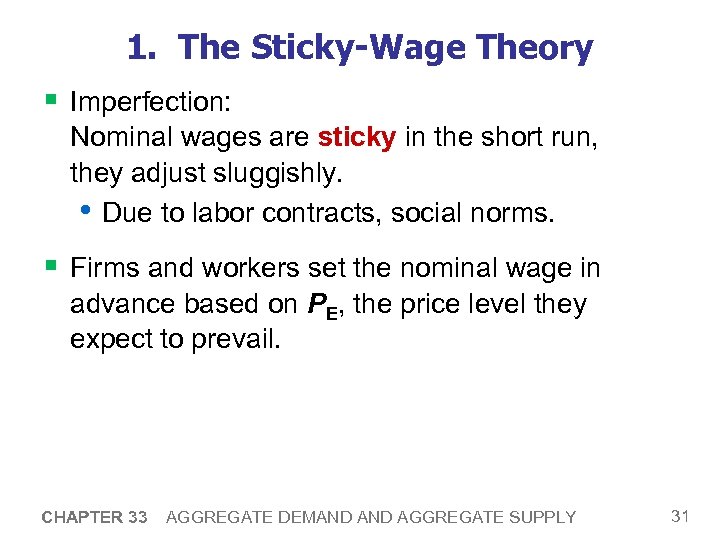 1. The Sticky-Wage Theory § Imperfection: Nominal wages are sticky in the short run,