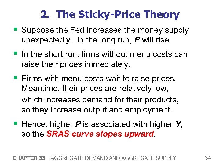2. The Sticky-Price Theory § Suppose the Fed increases the money supply unexpectedly. In