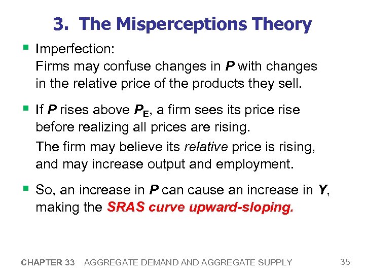 3. The Misperceptions Theory § Imperfection: Firms may confuse changes in P with changes