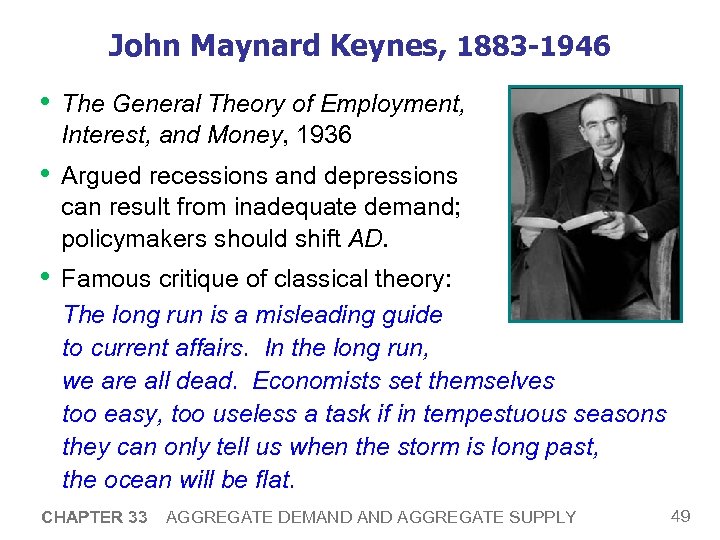 John Maynard Keynes, 1883 -1946 • The General Theory of Employment, Interest, and Money,