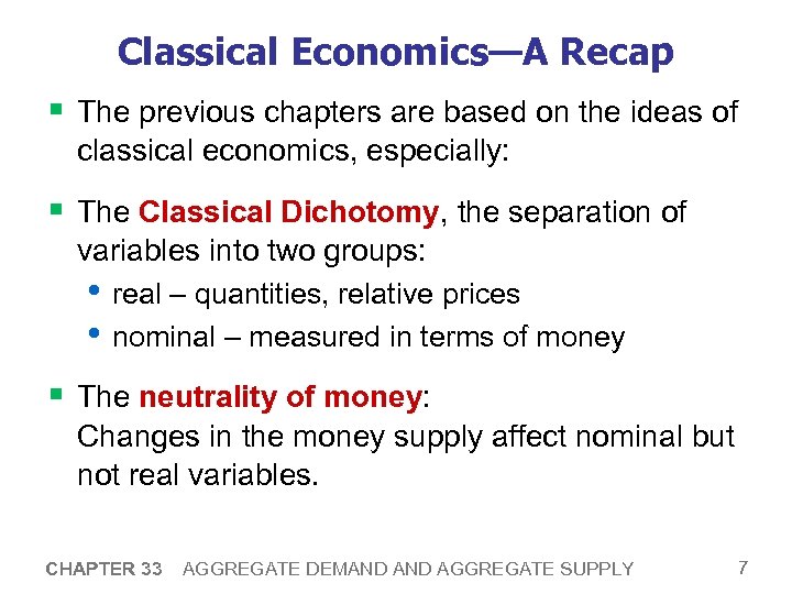 Classical Economics—A Recap § The previous chapters are based on the ideas of classical