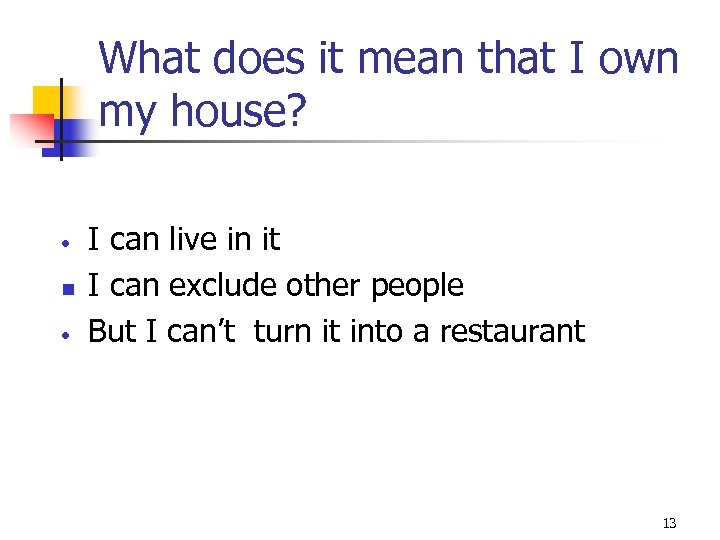What does it mean that I own my house? • n • I can