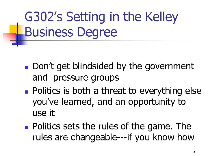 G 302’s Setting in the Kelley Business Degree n n n Don’t get blindsided