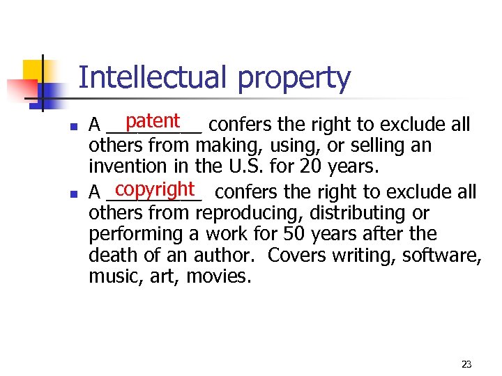 Intellectual property n n patent A _____ confers the right to exclude all others