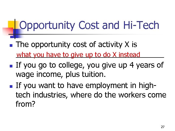 Opportunity Cost and Hi-Tech n n n The opportunity cost of activity X is