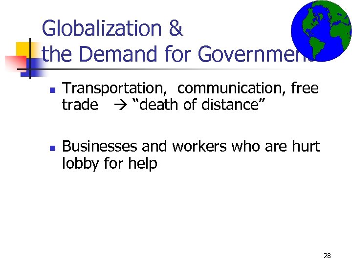 Globalization & the Demand for Government n n Transportation, communication, free trade “death of