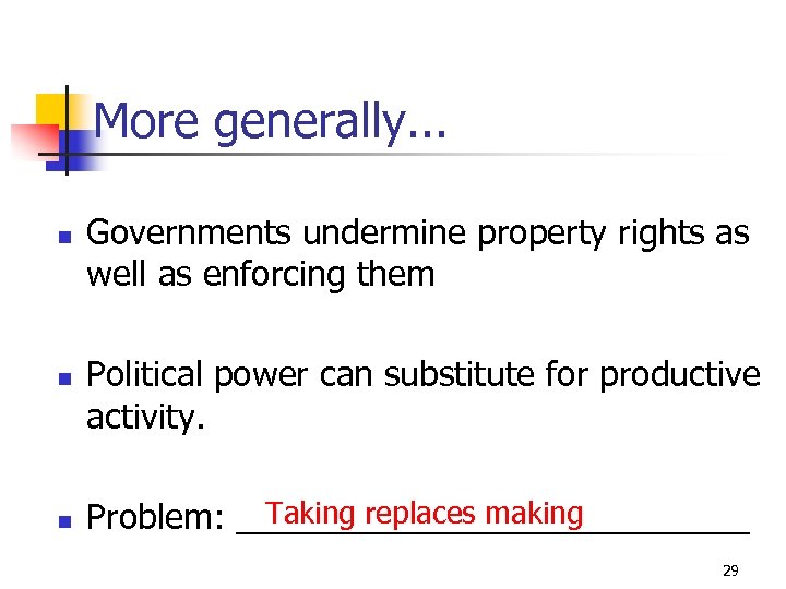 More generally. . . n n n Governments undermine property rights as well as