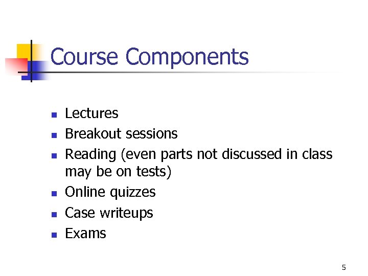 Course Components n n n Lectures Breakout sessions Reading (even parts not discussed in