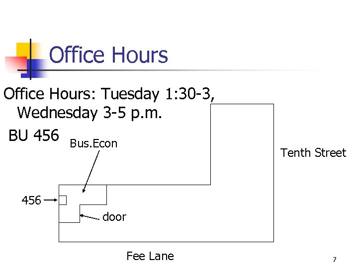Office Hours: Tuesday 1: 30 -3, Wednesday 3 -5 p. m. BU 456 Bus.
