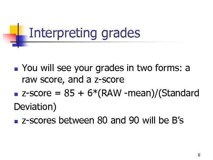 Interpreting grades You will see your grades in two forms: a raw score, and