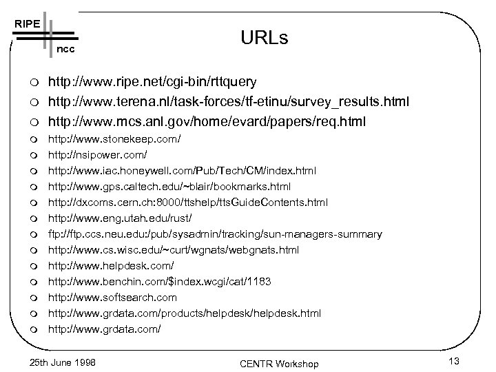 RIPE ncc m m m m URLs http: //www. ripe. net/cgi-bin/rttquery http: //www. terena.