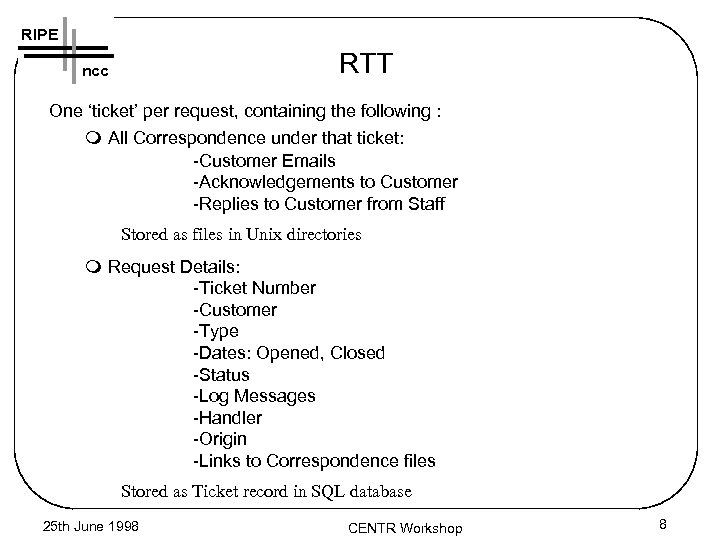RIPE RTT ncc One ‘ticket’ per request, containing the following : m All Correspondence