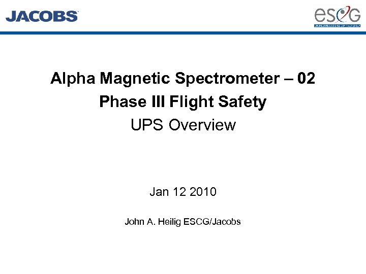 Alpha Magnetic Spectrometer – 02 Phase III Flight Safety UPS Overview Jan 12 2010