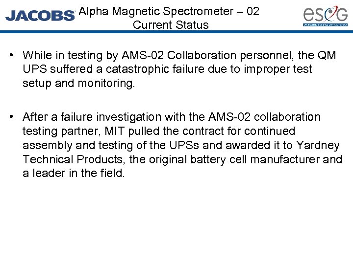 Alpha Magnetic Spectrometer – 02 Current Status • While in testing by AMS-02 Collaboration