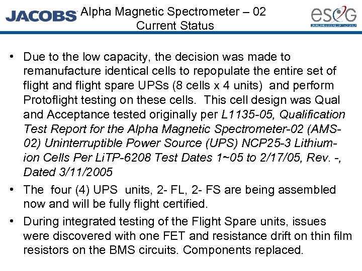 Alpha Magnetic Spectrometer – 02 Current Status • Due to the low capacity, the