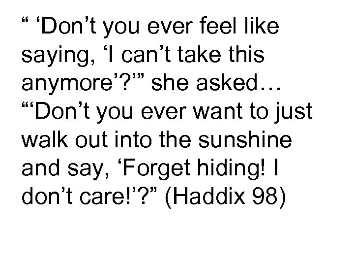 “ ‘Don’t you ever feel like saying, ‘I can’t take this anymore’? ’” she