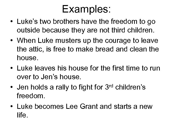 Examples: • Luke’s two brothers have the freedom to go outside because they are