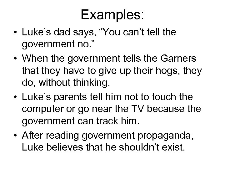 Examples: • Luke’s dad says, “You can’t tell the government no. ” • When