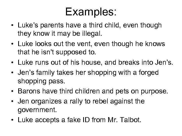 Examples: • Luke’s parents have a third child, even though they know it may