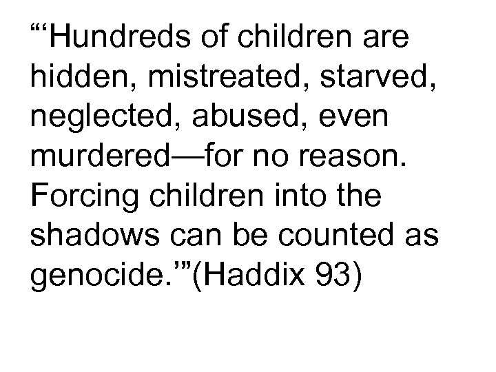 “‘Hundreds of children are hidden, mistreated, starved, neglected, abused, even murdered—for no reason. Forcing