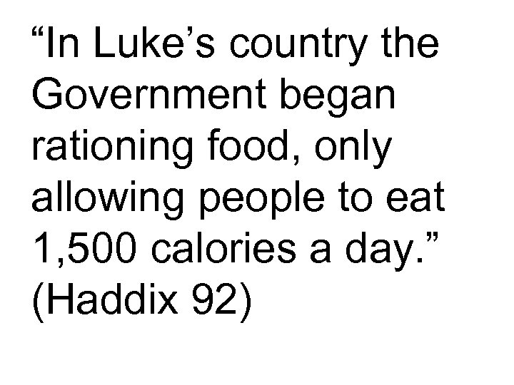 “In Luke’s country the Government began rationing food, only allowing people to eat 1,