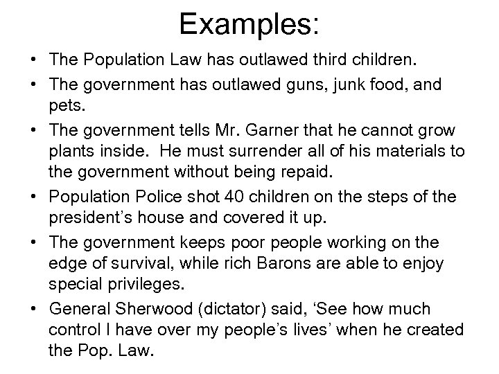 Examples: • The Population Law has outlawed third children. • The government has outlawed