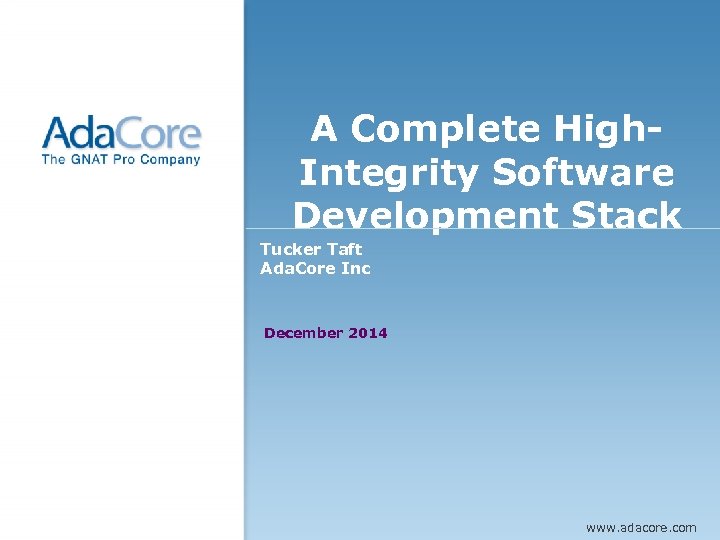 Presentation cover page EU A Complete High. Integrity Software Development Stack Tucker Taft Ada.