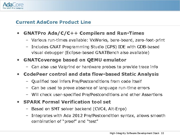 Current Ada. Core Product Line • GNATPro Ada/C/C++ Compilers and Run-Times – Various run-times