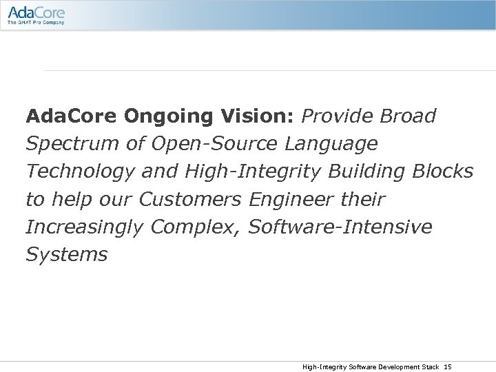Ada. Core Ongoing Vision: Provide Broad Spectrum of Open-Source Language Technology and High-Integrity Building