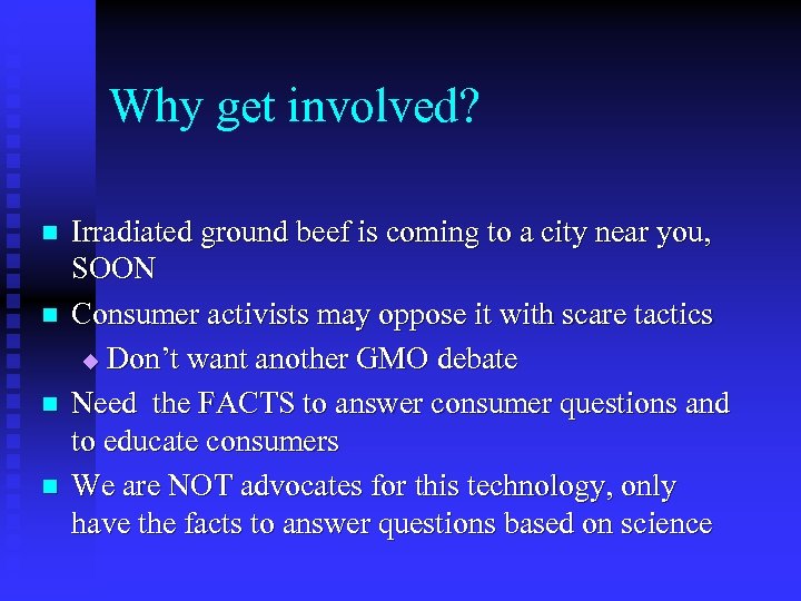 Why get involved? n n Irradiated ground beef is coming to a city near