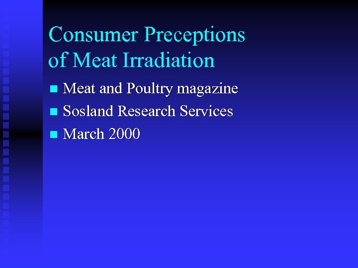 Consumer Preceptions of Meat Irradiation Meat and Poultry magazine n Sosland Research Services n