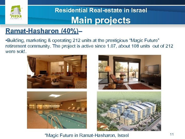 Residential Real-estate in Israel Main projects Ramat-Hasharon (40%)– • Building, marketing & operating 212