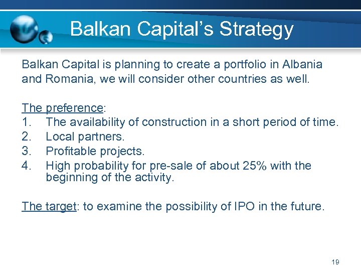 Balkan Capital’s Strategy Balkan Capital is planning to create a portfolio in Albania and