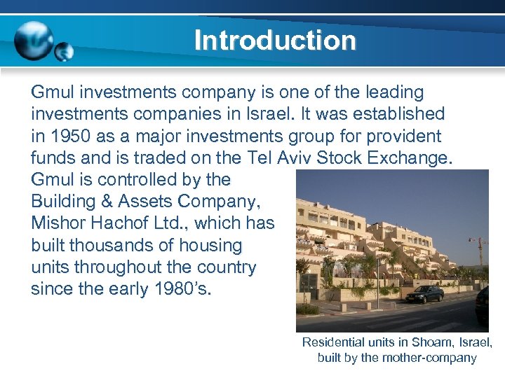 Introduction Gmul investments company is one of the leading investments companies in Israel. It