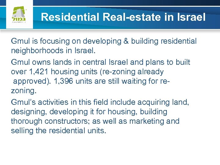 Residential Real-estate in Israel Gmul is focusing on developing & building residential neighborhoods in