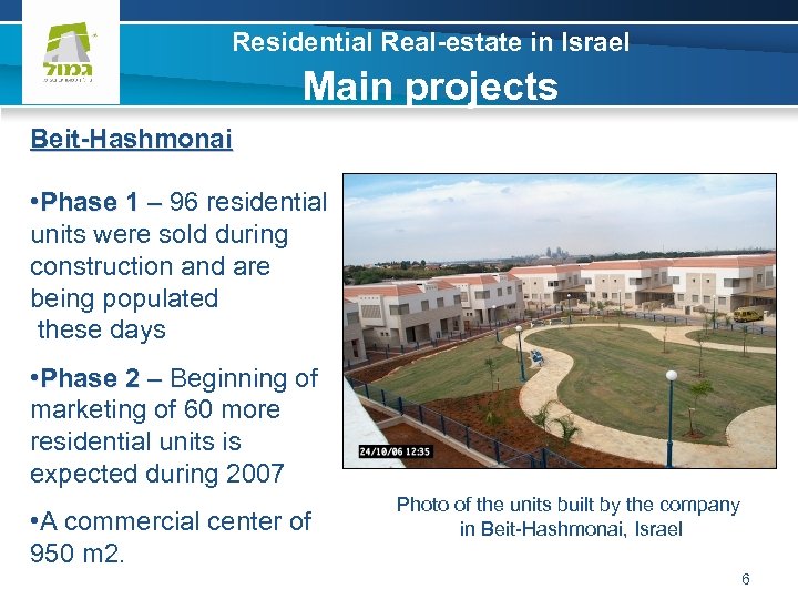 Residential Real-estate in Israel Main projects Beit-Hashmonai • Phase 1 – 96 residential units