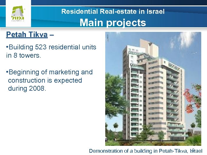 Residential Real-estate in Israel Main projects Petah Tikva – • Building 523 residential units