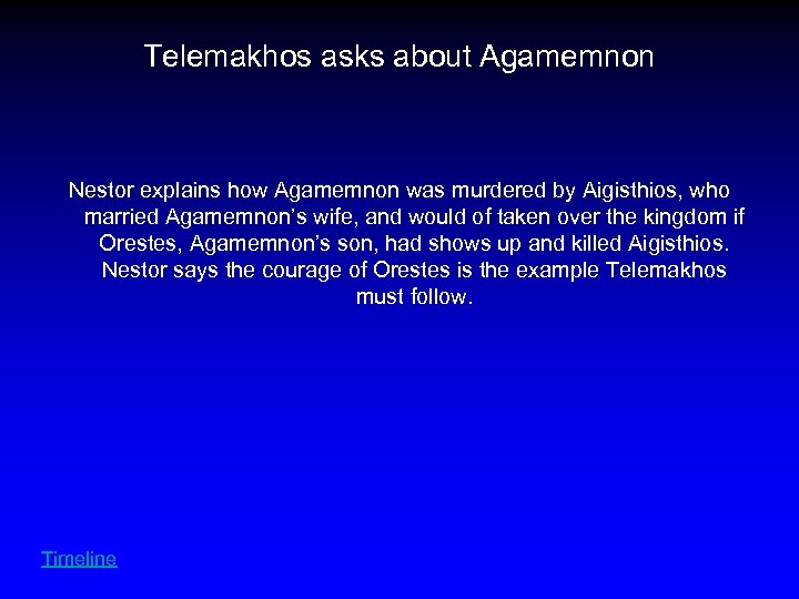 Telemakhos asks about Agamemnon Nestor explains how Agamemnon was murdered by Aigisthios, who married