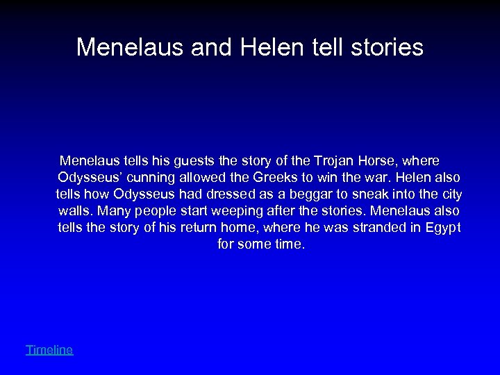 Menelaus and Helen tell stories Menelaus tells his guests the story of the Trojan