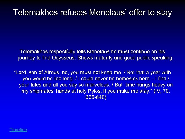 Telemakhos refuses Menelaus’ offer to stay Telemakhos respectfully tells Menelaus he must continue on