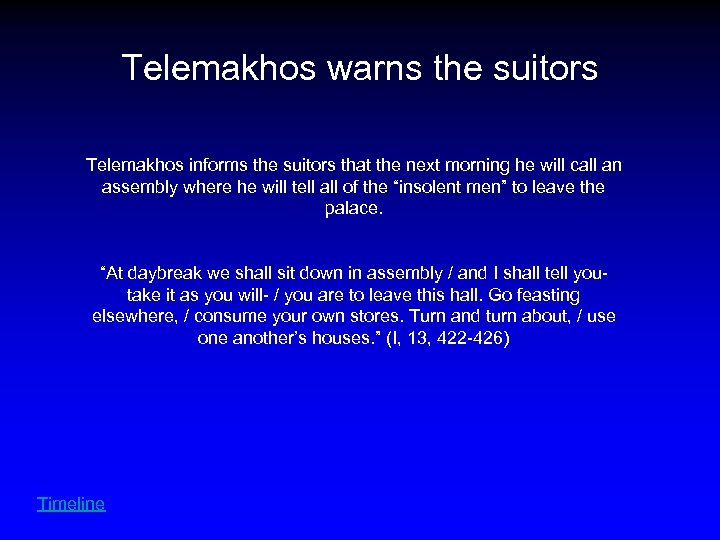 Telemakhos warns the suitors Telemakhos informs the suitors that the next morning he will