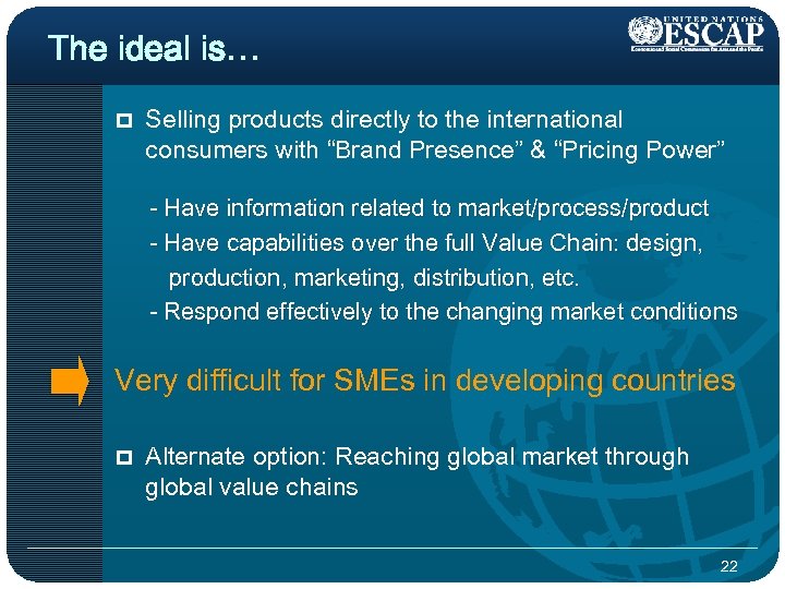The ideal is… p Selling products directly to the international consumers with “Brand Presence”