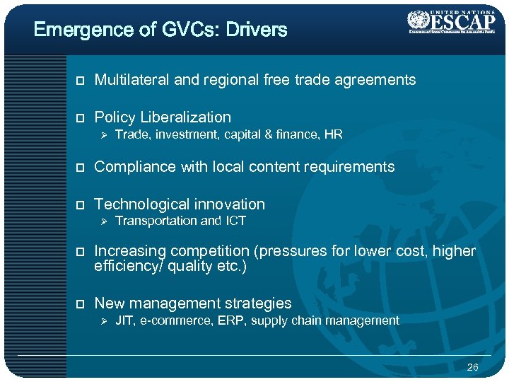 Emergence of GVCs: Drivers p Multilateral and regional free trade agreements p Policy Liberalization