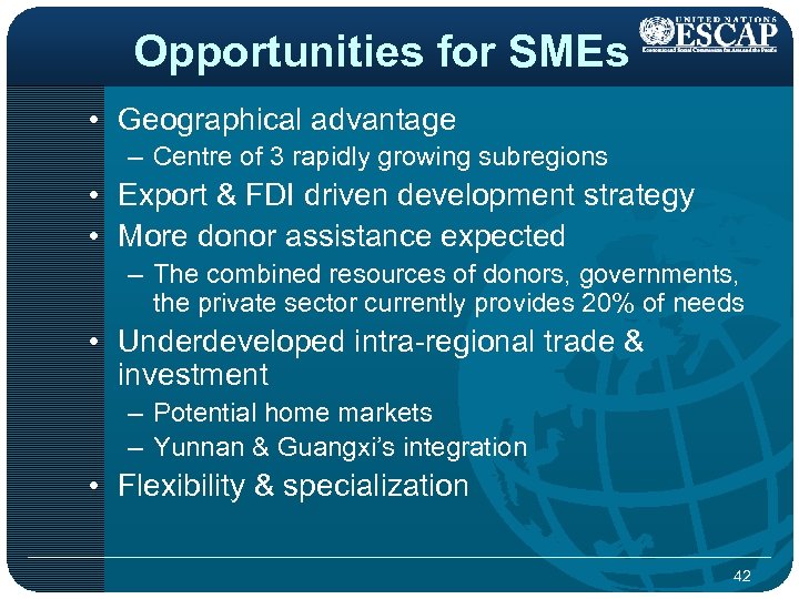 Opportunities for SMEs • Geographical advantage – Centre of 3 rapidly growing subregions •