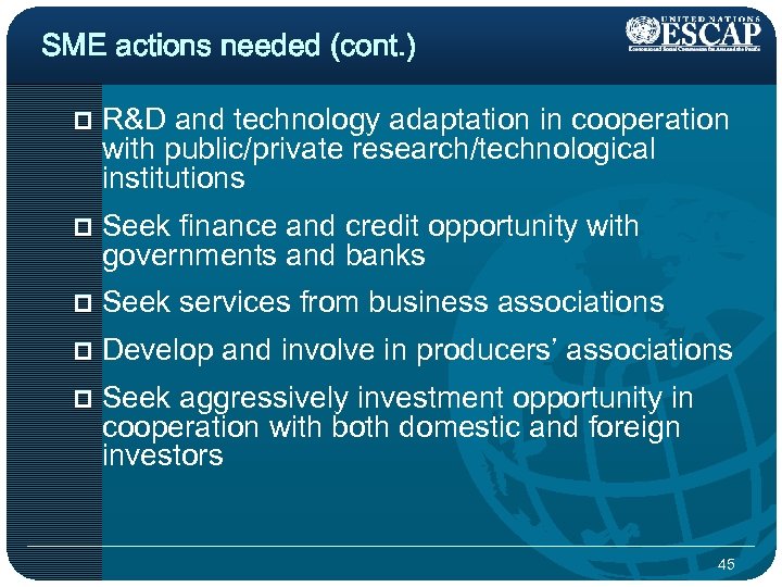 SME actions needed (cont. ) p R&D and technology adaptation in cooperation with public/private