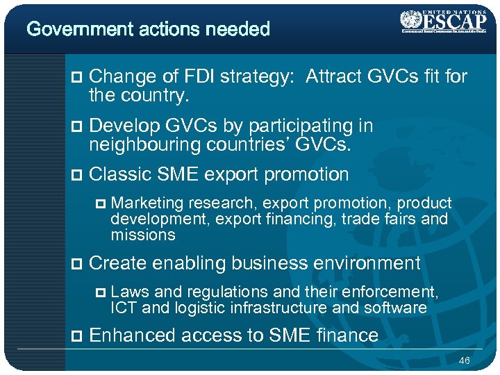 Government actions needed p Change of FDI strategy: Attract GVCs fit for the country.