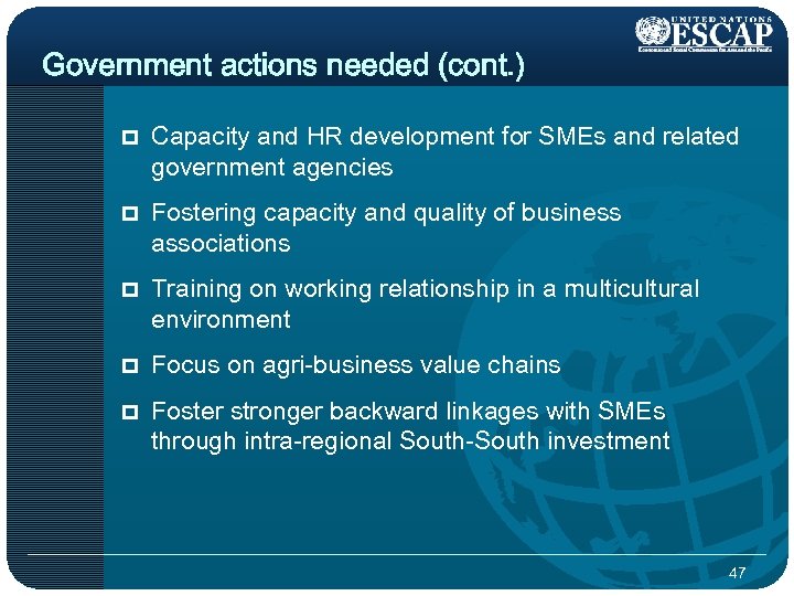 Government actions needed (cont. ) p Capacity and HR development for SMEs and related