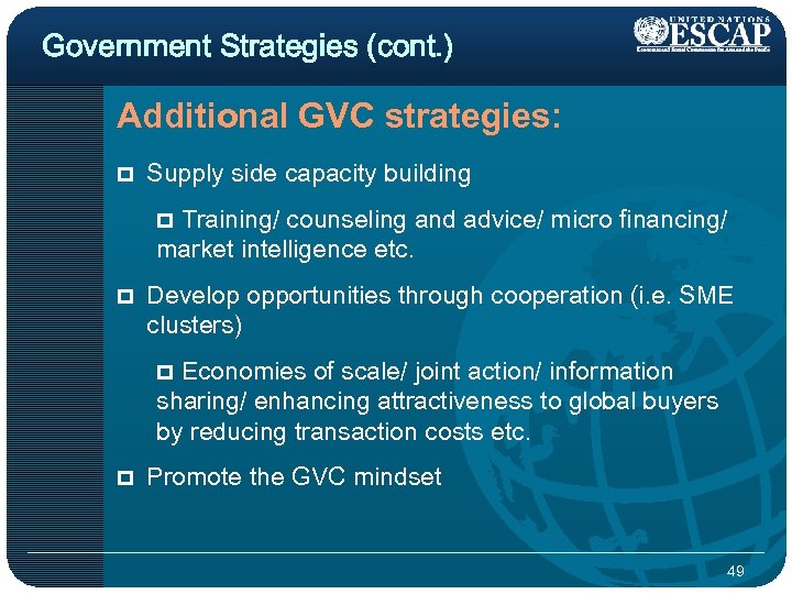 Government Strategies (cont. ) Additional GVC strategies: p Supply side capacity building Training/ counseling