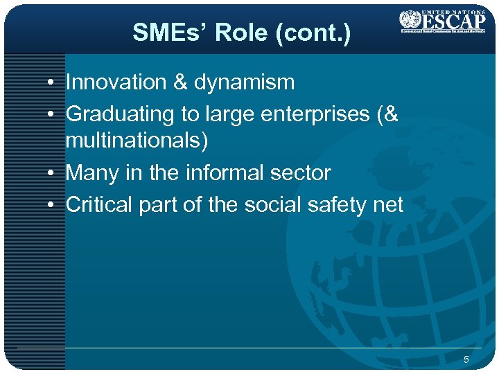 SMEs’ Role (cont. ) • Innovation & dynamism • Graduating to large enterprises (&