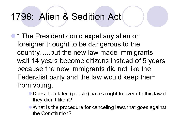 1798: Alien & Sedition Act l “ The President could expel any alien or